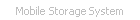 Mobile Storage System